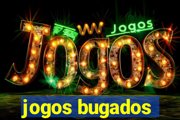 jogos bugados